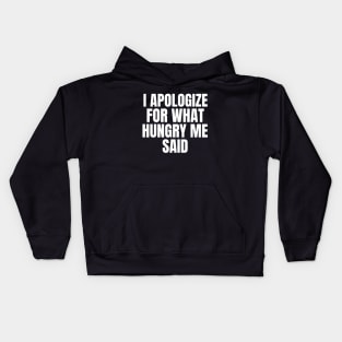 I Apologize For What Hungry Me Said Fasting Kids Hoodie